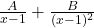 \frac{A}{x-1} + \frac{B}{(x-1)^2}