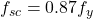  f_{sc} = 0.87 f_y 