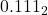 0.111_2