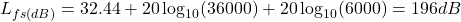 L_{fs(dB)} = 32.44 + 20\log_{10}(36000) + 20\log_{10}(6000) = 196 dB