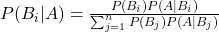 P(B_i|A) = \frac{P(B_i)P(A|B_i)}{\sum_{j=1}^{n} P(B_j)P(A|B_j)}