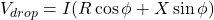 V_{drop} = I (R \cos\phi + X \sin\phi)