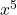 x^5